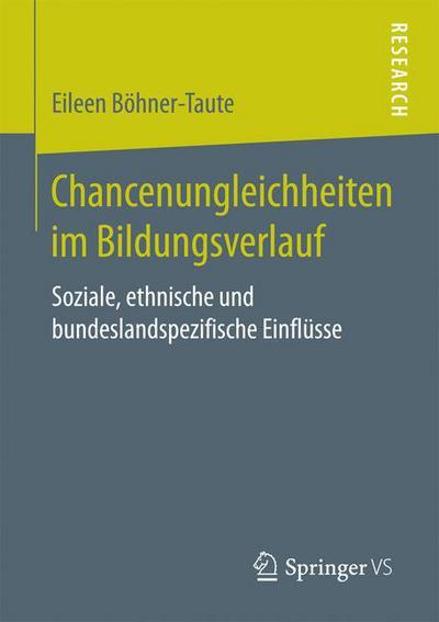 Cover for Eileen Boehner-Taute · Chancenungleichheiten Im Bildungsverlauf: Soziale, Ethnische Und Bundeslandspezifische Einflusse (Paperback Book) [1. Aufl. 2018 edition] (2017)