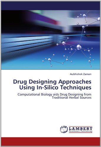 Cover for Aubhishek Zaman · Drug Designing Approaches Using In-silico Techniques: Computational Biology Aids Drug Designing from Traditional Herbal Sources (Pocketbok) (2012)