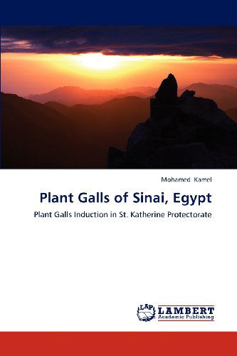 Cover for Mohamed Kamel · Plant Galls of Sinai, Egypt: Plant Galls Induction in St. Katherine Protectorate (Paperback Book) (2012)