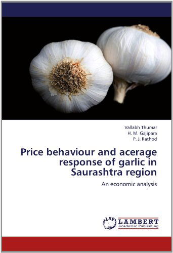 Cover for P. J. Rathod · Price Behaviour and Acerage Response of Garlic in Saurashtra Region: an Economic Analysis (Paperback Book) (2012)