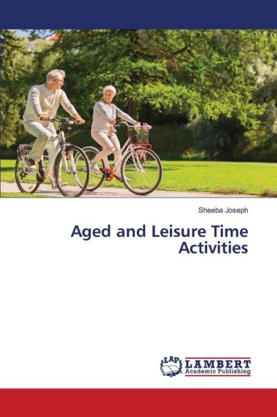 Aged and Leisure Time Activities - Joseph - Livros -  - 9783659673832 - 30 de agosto de 2019