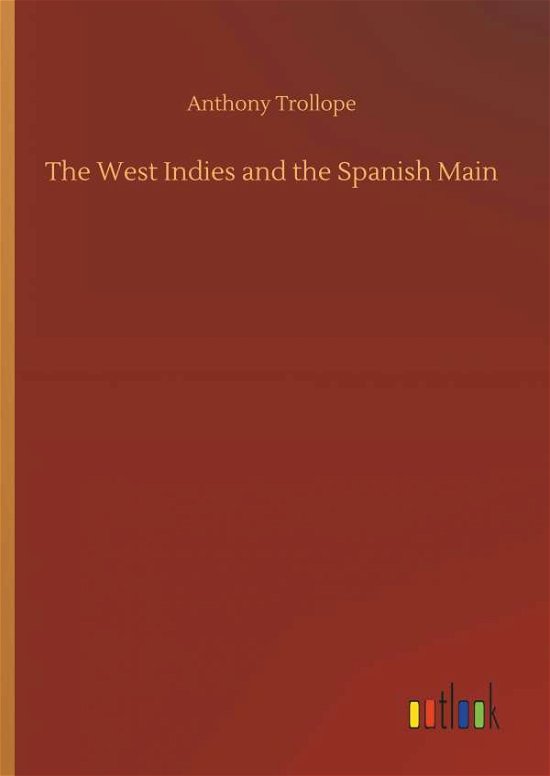 Cover for Anthony Trollope · The West Indies and the Spanish Main (Innbunden bok) (2018)