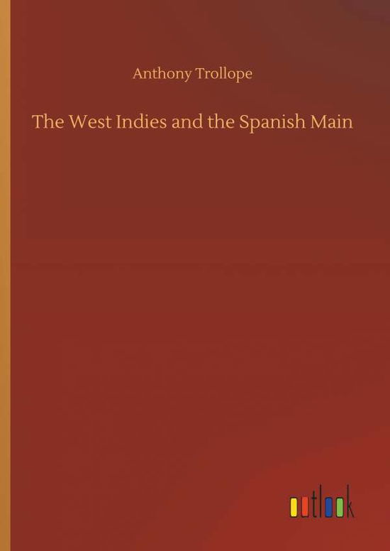 Cover for Anthony Trollope · The West Indies and the Spanish Main (Innbunden bok) (2018)