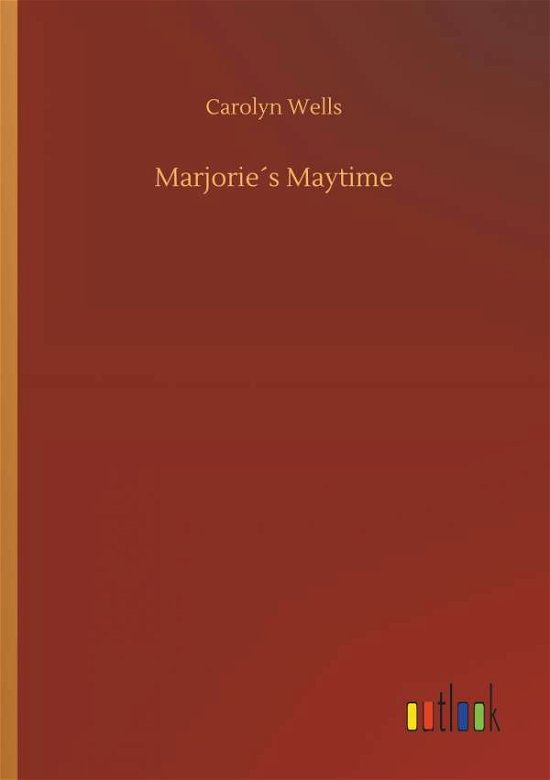 Cover for Carolyn Wells · MarjorieÃ¯Â¿Â½s Maytime (Paperback Book) (2018)
