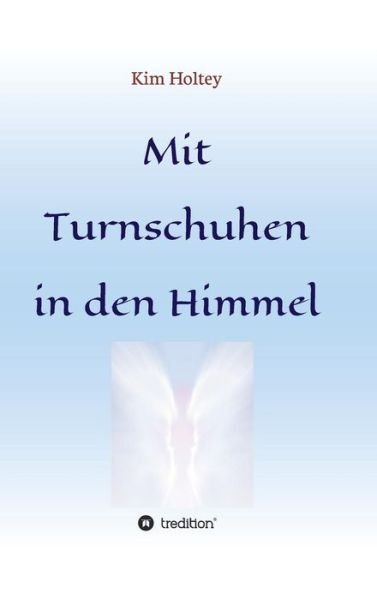 Cover for Holtey · Mit Turnschuhen in den Himmel (Book) (2017)