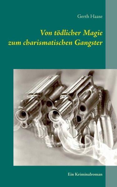 Cover for Gerth Haase · Von Tödlicher Magie (Paperback Book) [German edition] (2014)