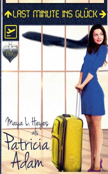 Cover for Patricia Adam · Last Minute Ins Glück (Paperback Book) [German edition] (2014)