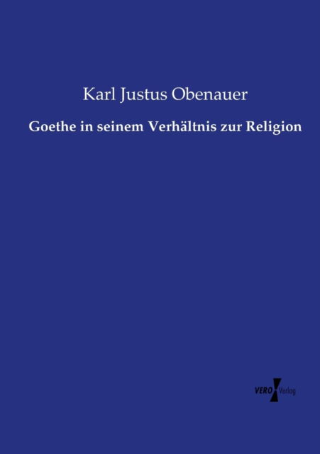 Cover for Karl Justus Obenauer · Goethe in Seinem Verhaltnis Zur Religion (Paperback Book) (2019)