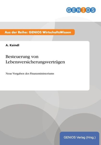 Cover for A Kaindl · Besteuerung von Lebensversicherungsvertragen: Neue Vorgaben des Finanzministeriums (Paperback Book) (2015)