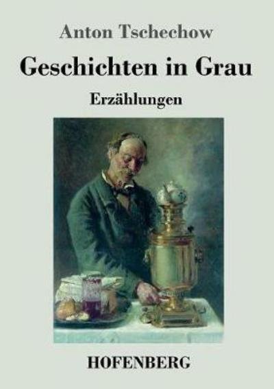 Geschichten in Grau - Tschechow - Bøger -  - 9783743707832 - 23. marts 2017