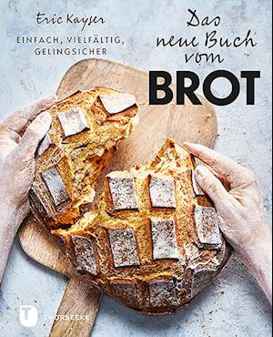 Cover for Eric Kayser · Das neue Buch vom Brot (Bok) (2022)