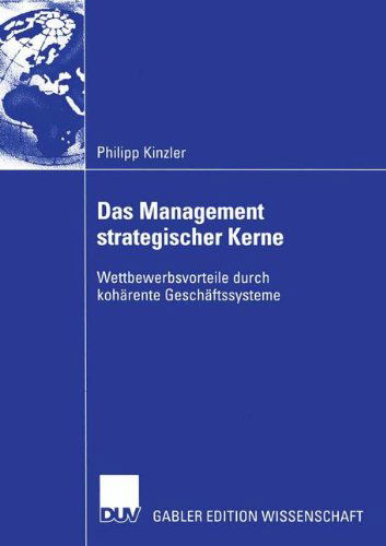 Das Management Strategischer Kerne - Philipp Kinzler - Livros - Deutscher Universitats-Verlag - 9783824482832 - 30 de maio de 2005