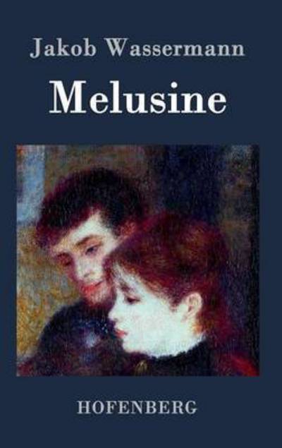 Cover for Jakob Wassermann · Melusine (Hardcover Book) (2017)