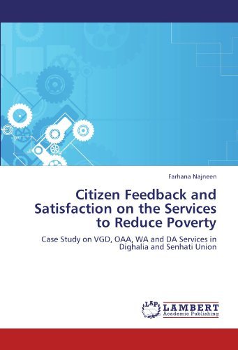 Farhana Najneen · Citizen Feedback and Satisfaction on the  Services to Reduce Poverty: Case Study on Vgd, Oaa, Wa and Da Services in Dighalia and Senhati Union (Paperback Book) (2011)
