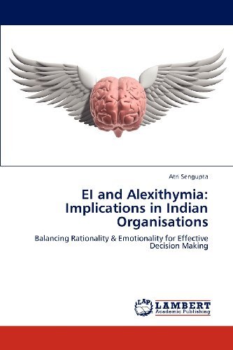 Cover for Atri Sengupta · Ei and Alexithymia: Implications in Indian Organisations: Balancing Rationality &amp; Emotionality for Effective Decision Making (Pocketbok) (2012)