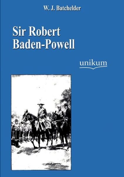 Cover for W J Batchelder · Sir Robert Baden-Powell (Paperback Bog) [German edition] (2012)