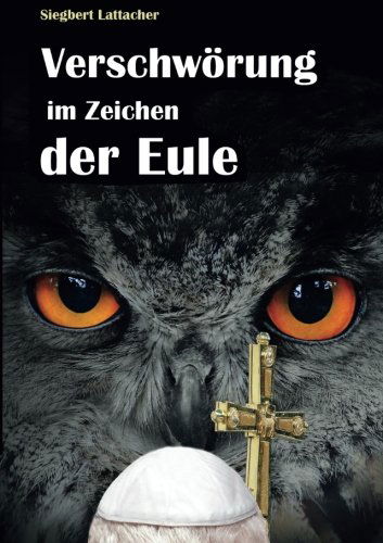 Cover for Siegbert Lattacher · Verschwörung Im Zeichen Der Eule (Paperback Book) [German edition] (2013)