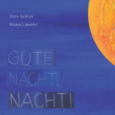 Cover for Gröfler · Gute Nacht, Nacht! (Buch) (2020)