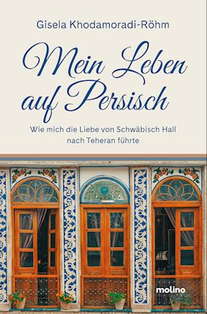 Cover for Gisela Khodamoradi-Röhm · Mein Leben auf Persisch (Book) (2024)