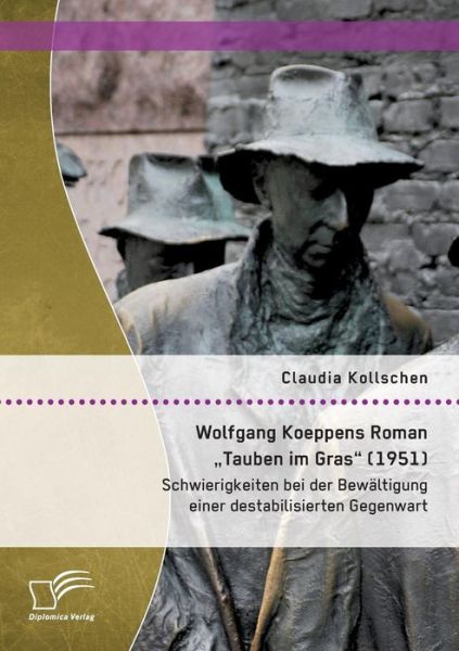 Cover for Claudia Kollschen · Wolfgang Koeppens Roman Tauben Im Gras (Paperback Book) (2015)