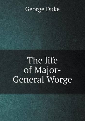 Cover for George Duke · The Life of Major-general Worge (Pocketbok) (2013)