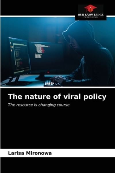 Cover for Larisa Mironowa · The nature of viral policy (Paperback Book) (2021)