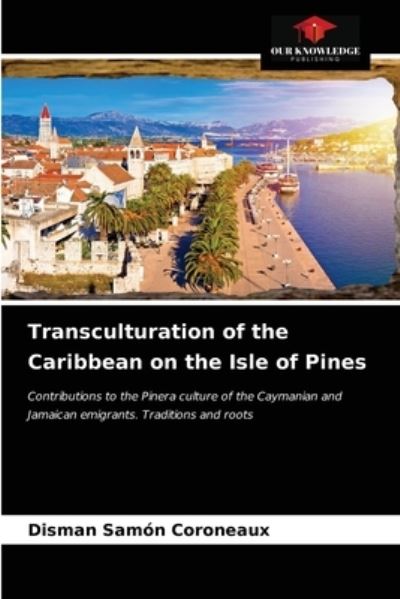 Cover for Disman Samon Coroneaux · Transculturation of the Caribbean on the Isle of Pines (Paperback Book) (2021)