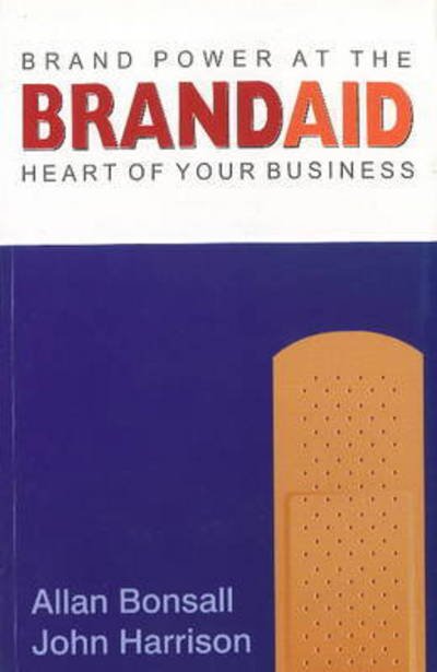 Cover for John Harrison · Brand Aid: Brand Power at the Heart of Your Business (Paperback Book) (2011)