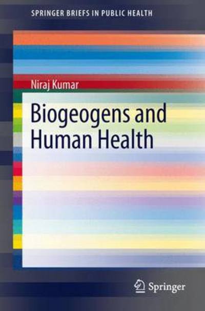 Cover for Niraj Kumar · Biogeogens and Human Health - SpringerBriefs in Public Health (Paperback Book) [2013 edition] (2013)
