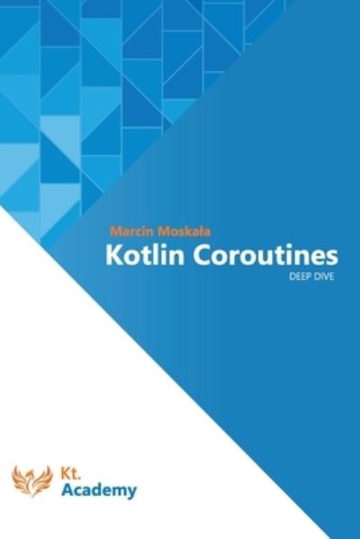 Cover for Marcin Moskala · Kotlin Coroutines: Deep Dive (Paperback Book) (2022)