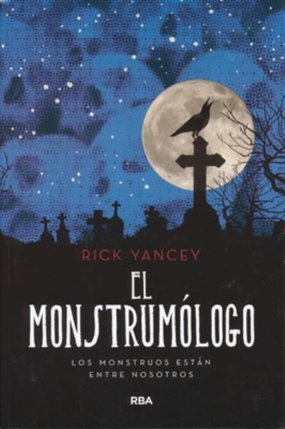 El Monstrumólogo. Los monstruos están entre nosotros / Monstrumólogo 1 - Rick Yancey - Books - OCEANO / RBA MOLINO - 9788427215832 - April 1, 2019