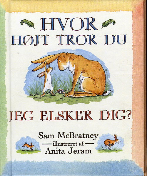 Cover for Sam McBratney · Mini: Hvor højt tror du jeg elsker dig? (bestil kolli 9788740500509) (Bound Book) [3e uitgave] (2014)