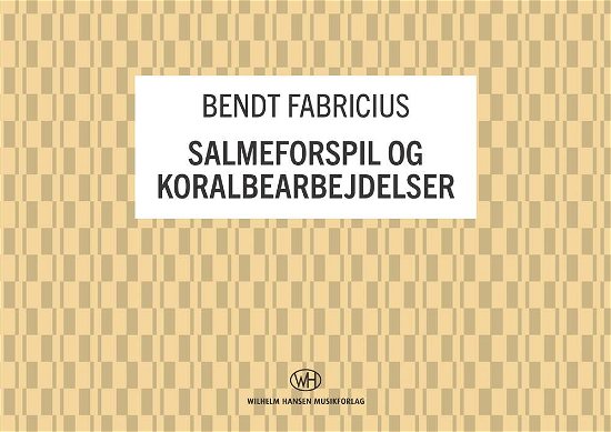 Cover for Bendt Fabricius · Salmeforspil og koralbearbejdelser (Buch) [1. Ausgabe] (2018)
