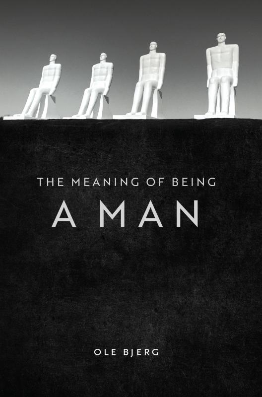 Cover for Ole Bjerg · The Meaning of Being a Man (Paperback Bog) (2020)