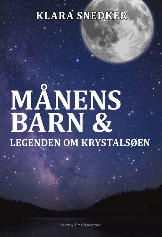 Klara Snedker · Månens barn & legenden om krystalsøen (Sewn Spine Book) [1. wydanie] (2024)