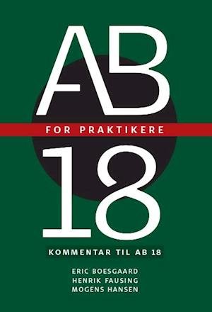 Cover for Eric Boesgaard, Henrik Fausing, Mogens Hansen · AB 18 for praktikere (Sewn Spine Book) [1e uitgave] (2018)