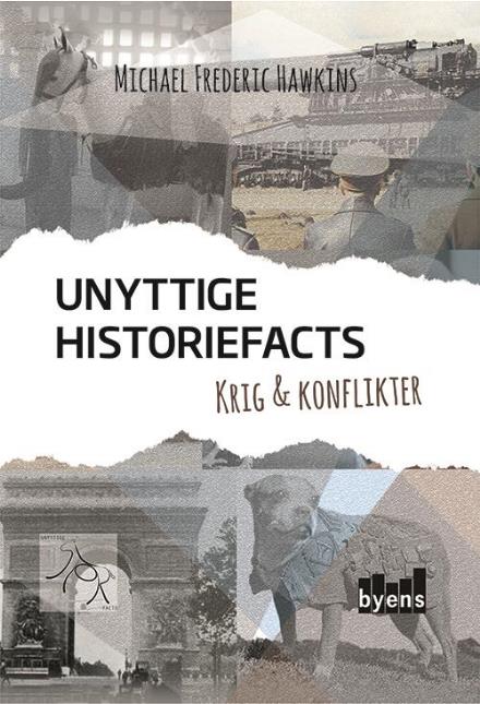 Cover for Michael Frederic Hawkins · Unyttige historiefacts: Unyttige historiefacts - Krig &amp; konflikter (Hardcover Book) [1e uitgave] (2017)