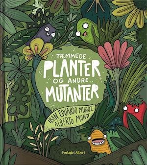 Cover for Iban Edouardo Muñoz · Tæmmede planter og andre mutanter (Bound Book) [1st edition] (2022)