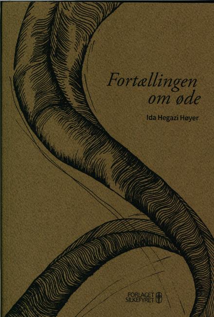 Cover for Ida Hegazi Høyer · Fortællingen om øde (Sewn Spine Book) [1st edition] (2017)