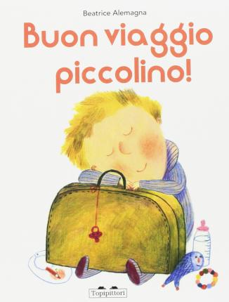 Buon Viaggio Piccolino. Ediz. A Colori - Beatrice Alemagna - Books -  - 9788898523832 - 