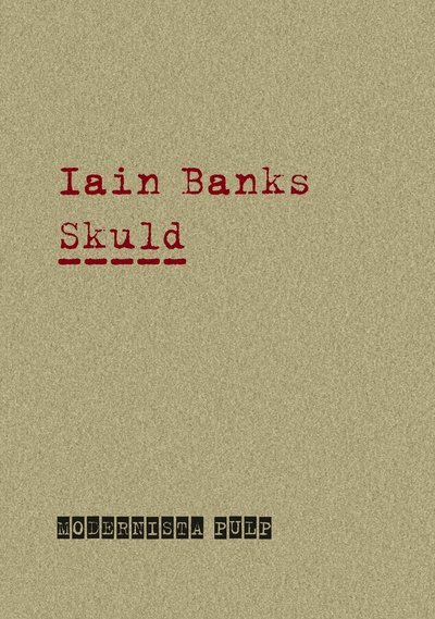 Cover for Iain Banks · Modernista Pulp: Skuld (Book) (2008)