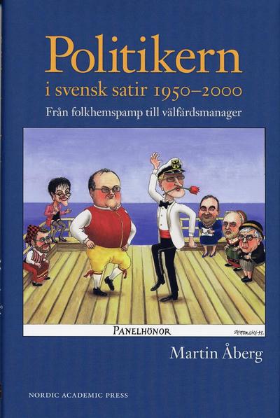 Cover for Martin Åberg · Politikern i svensk satir 1950-2000 : från folkhemspamp till välfärdsmanager (Bound Book) (2006)