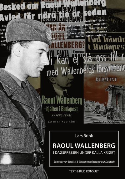 Lars Brink · Raoul Wallenberg i dagspressen under kalla kriget (Bog) (2017)