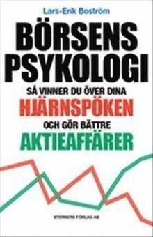 Börsens psykologi : så vinner du över dina hjärnspöken och gör bättre aktieaffärer - Lars-Erik Boström - Livros - Sterners Förlag - 9789197982832 - 17 de março de 2015