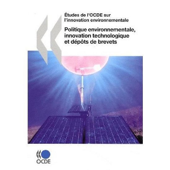 Cover for Oecd Organisation for Economic Co-operation and Develop · Études De L'ocde Sur L'innovation Environnementale Politique Environnementale, Innovation Technologique et Dépôts De Brevets (Pocketbok) [French edition] (2008)