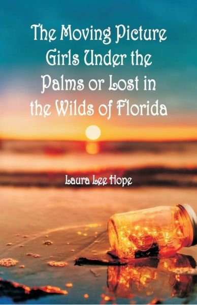 Cover for Laura Lee Hope · The Moving Picture Girls Under the Palms (Paperback Book) (2018)