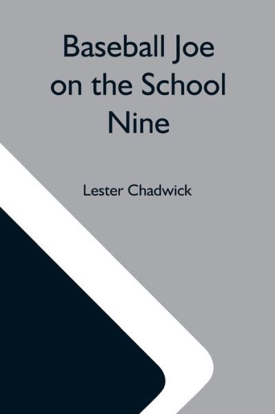 Cover for Lester Chadwick · Baseball Joe On The School Nine; Or, Pitching For The Blue Banner (Paperback Book) (2021)