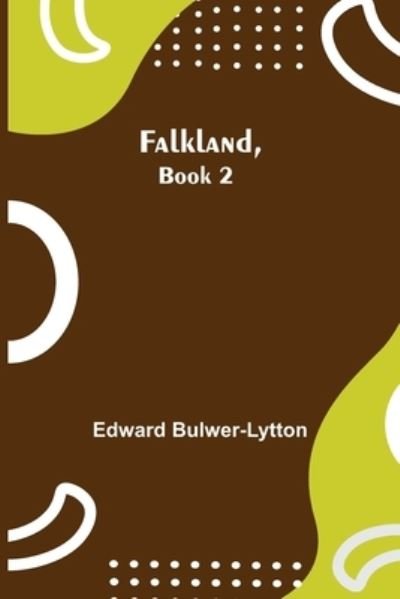 Cover for Edward Bulwer-Lytton · Falkland, Book 2. (Paperback Bog) (2021)
