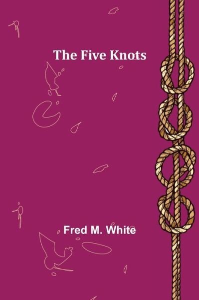 Cover for Fred M White · The Five Knots (Paperback Bog) (2021)
