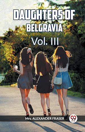 Cover for Mrs Alexander Fraser · DAUGHTERS OF BELGRAVIA Vol. III (Paperback Book) (2024)